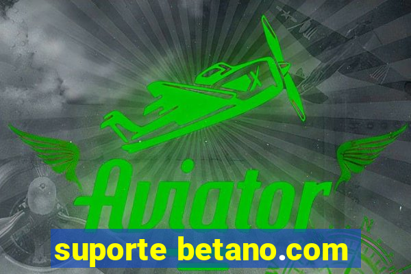 suporte betano.com